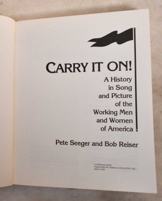 Carry It On! A History In Song And Picture Of The Working Men And Women Of America (Signed)