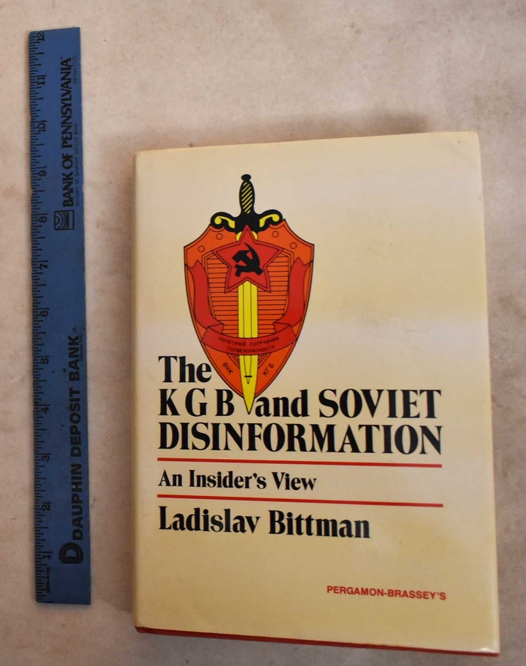 Item #192242 The KGB And Soviet Disinformation: An Insider's View. Ladislav Bittman.