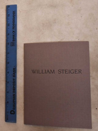 Item #192251 William Steiger paintings. William Steiger, Robert C. Morgan