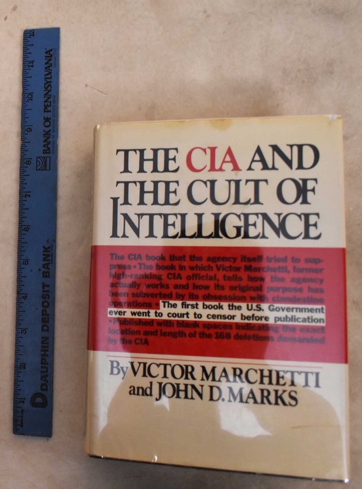 Item #192257 The CIA And The Cult Of Intelligence. Victor Marchetti, John Marks.