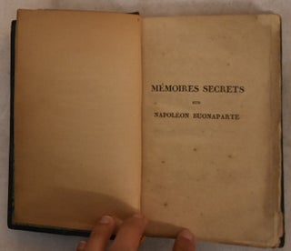 Item #192423 Memoires Secrets sur Napoleon Buonaparte; Ecrits par un Homme qui ne L'a Pas Quitte...