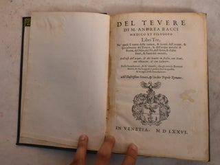 Item #192524 Del Tevere Di M. Andrea Bacci Medico Et Filosofo, Libri Tre, Ne' Quali si Tratta...