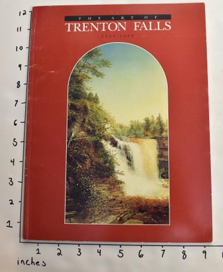 Item #1925 The Art of Trenton Falls, 1825-1900. David Tatham, Carol Gordon Wood