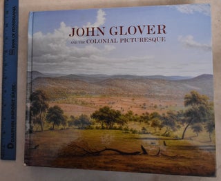 Item #192646 John Glover And The Colonial Picturesque. David Hansen