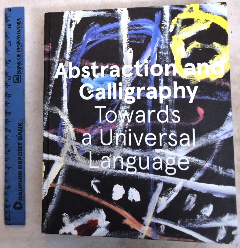 Abstraction And Calligraphy Towards A Universal Language by Marie Sarre Beatrice Andre Salvini on Mullen Books