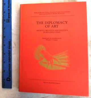 Item #192699 The Diplomacy of Art: Artistic Creation and Politics in Seicento Italy: Papers From...