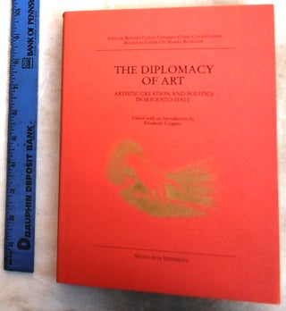 Item #192703 The Diplomacy of Art: Artistic Creation and Politics in Seicento Italy: Papers From...