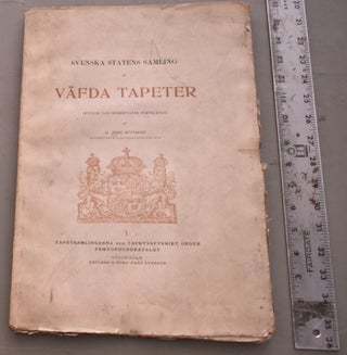 Item #192737 Svenska statens samling af väfda tapeter / 1, Tapetsamlingarna och tapetväfveriet...
