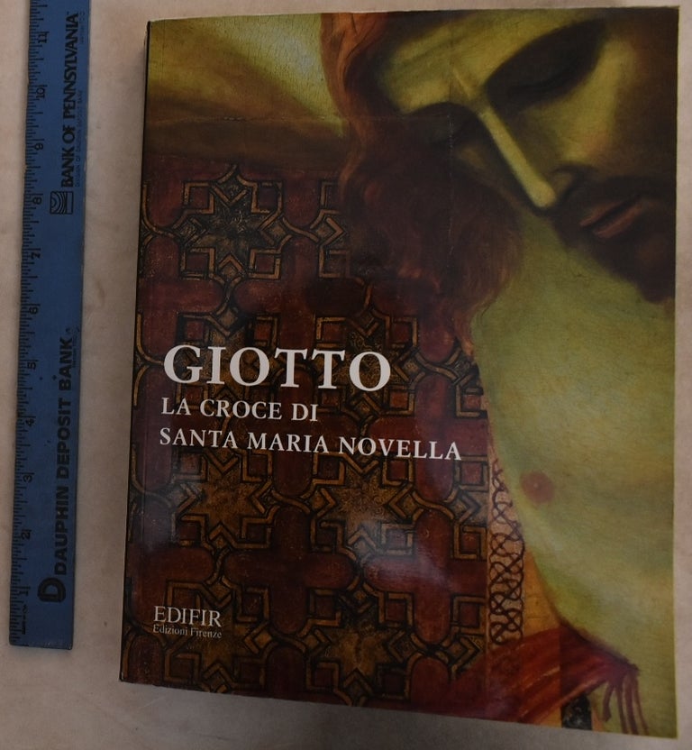 Item #192754 Giotto, the Santa Maria Novella Crucifix. Marco Ciatti, Max Seidel.