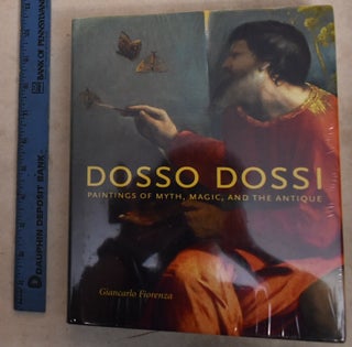 Item #192784 Dosso Dossi: Paintings of Myth, Magic and the Antique. Giancarlo Fiorenza