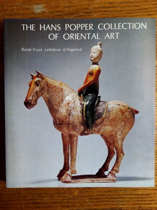 Item #19328 The Hans Popper Collection of Oriental Art. Rene-Yvon Lefebvre d'Argence