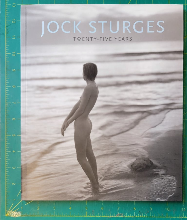 Item #193503 Jock Sturges Twenty-Five Years. Paul Cava, Jock Sturges, and Preface, Commentary.