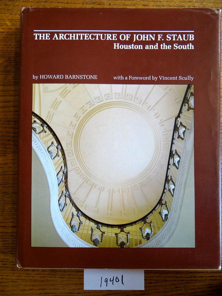 Item #19401 The Architecture of John F. Staub: Houston and the South. Howard Barnstone.