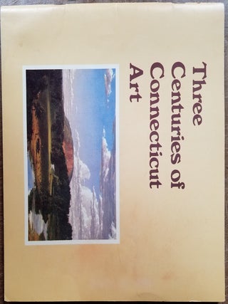 Item #1942 Three Centuries of Connecticut Art. Theodore E. Jr Stebbins