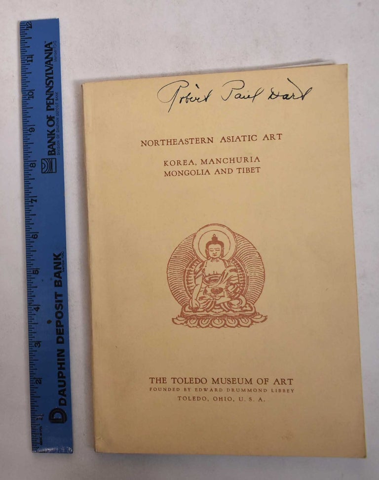Item #19461 The art of Korea (Chosen) Manchuria (Manchukuo) Mongolia and Tibet; a selection of different phases of art from the interrelated countries of northeastern Asia