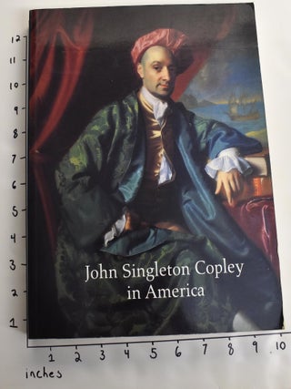 Item #19494000001 John Singleton Copley In America. Carrie Rebora, Paul Staiti, Erica E....