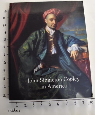 Item #19494000001 John Singleton Copley In America. Carrie Rebora, Paul Staiti, Erica E....