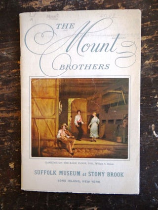 Item #1955 The Mount Brothers: An Exhibition. NY: Suffolk Museum at Stony Brook Stony Brook,...