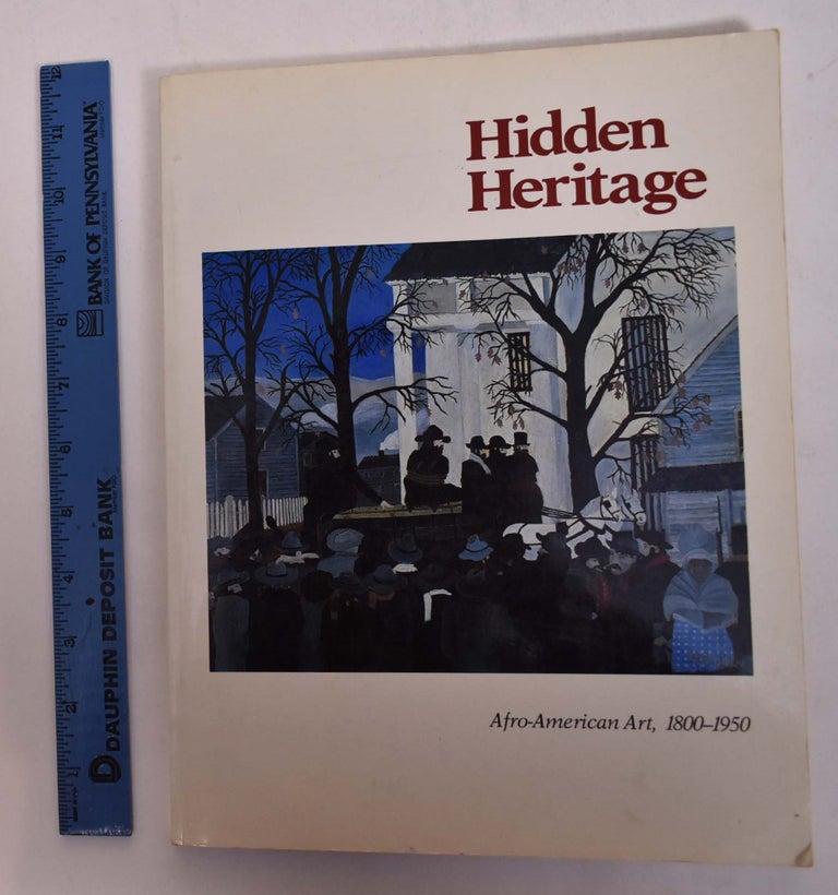 Item #19576 Hidden Heritage: Afro-American Art, 1800-1950. David Driskell.