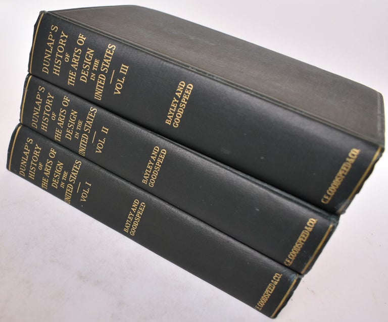 Item #1961 History of The Rise and Progress of The Arts of Design in The United States; Revised Edition (3 vol. set). William Dunlap, Frank W. Bayley, Charles E. Goodspeed.