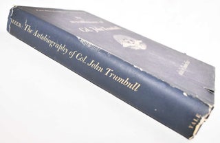 The Autobiography of Colonel John Trumbull, Patriot-Artist, 1756-1843 (containing a Supplement to The Works of Colonel John Trumbull)