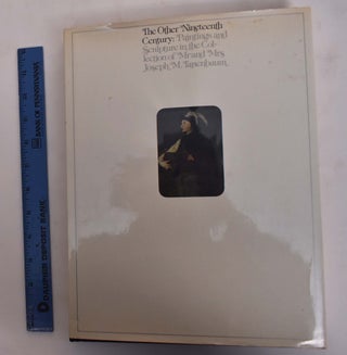 Item #19655 The Other Nineteenth Century: Paintings and Sculpture in the Collection of Mr. and...