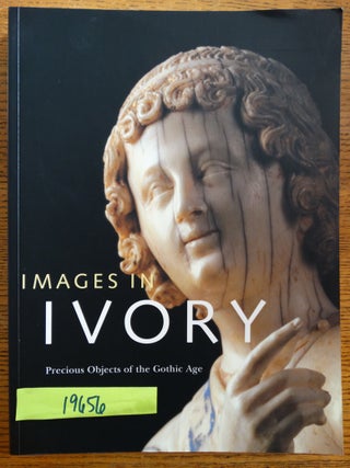 Item #19656 Images in Ivory: Precious Objects of the Gothic Age. Peter Barnet