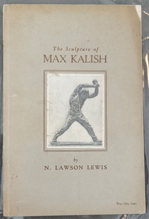 Item #197870 The Sculpture of Max Kalish. N. Lawson Lewis
