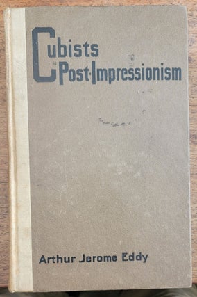 Item #197998 Cubists and Post-Impressionism (1914 1st Edition). Arthur Jerome Eddy