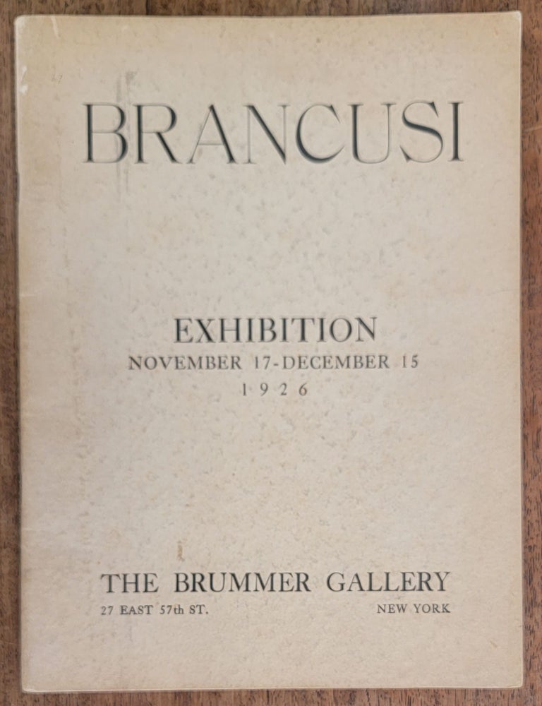 Item #198144 Brancusi. Nov. 17 to Dec. 15 NY: Brummer Gallery, 1926.