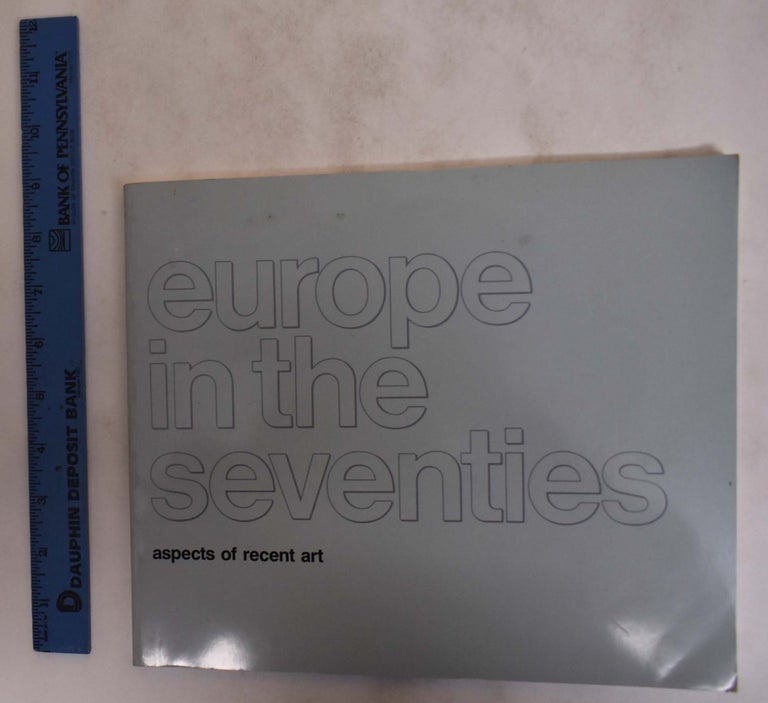 Item #19867 Europe in the Seventies: Aspects of Recent Art. Art Institute of Chicago.