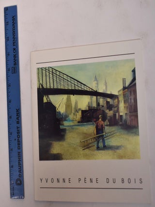 Item #19915 Yvonne Pène du Bois: Paintings from the Last Four Decades. NY: June 12 to July 3...