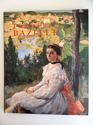 Item #19958 Frédéric Bazille: Prophet of Impressionism. France: Pavillion du Musée Fabre...