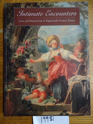 Item #19981 Intimate Encounters: Love and Domesticity in Eighteenth-Century France. Richard Rand,...
