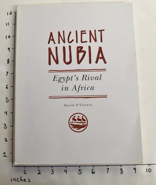 Item #20075 Ancient Nubia: Egypt's Rival in Africa. David O'Conner