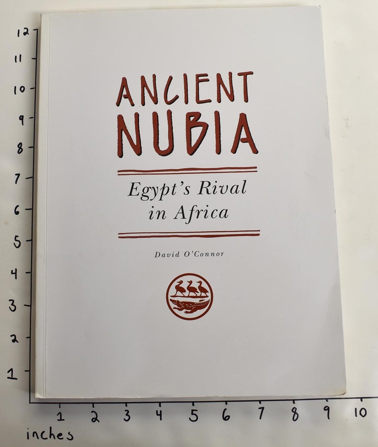 Item #20075 Ancient Nubia: Egypt's Rival in Africa. David O'Conner.