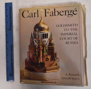 Item #20306 Carl Fabergé: Goldsmith to the Imperial Court of Russia. A. Kenneth Snowman