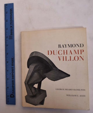 Item #20315 Raymond Duchamp-Villon, 1876-1918. William C. Agee, George Heard Hamilton