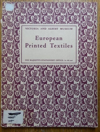 Item #20419 Victoria and Albert Museum: European Printed Textiles. Leigh Ashton, Gerard Brett