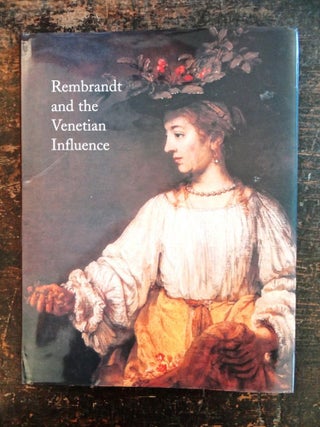 Item #20439 Rembrandt and the Venetian Influence. Kenneth Clark, Frederick Ilchman, David Rosand
