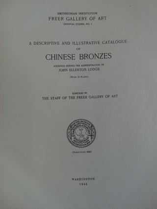 A Descriptive and Illustrative Catalogue of Chinese Bronzes Acquired During the Administration of John Ellerton Lodge