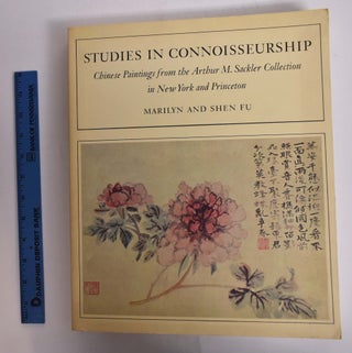 Item #20758 Studies in Connoisseurship: Chinese Paintings from the Arthur M. Sackler Collection...