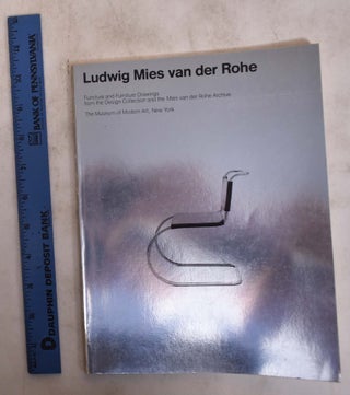Item #20785 Ludwig Mies Van der Rohe: Furniture and Furniture Drawings from the Design Collection...