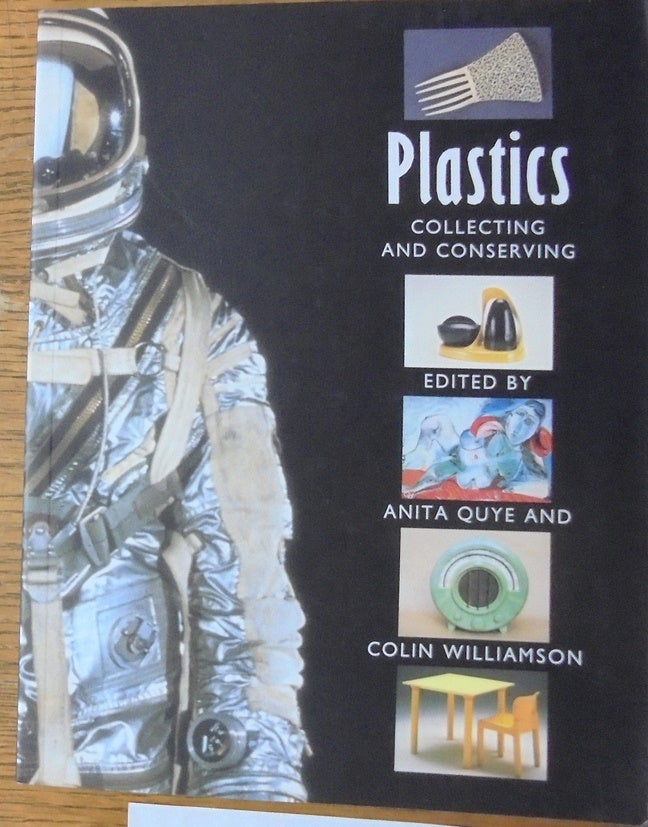 Item #20820 Plastics: Collecting and Conserving. Anita Quye, Colin Williamson.