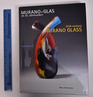 Item #20824 20th Century Murano Glass: From Craft to Design. Marc Heiremans