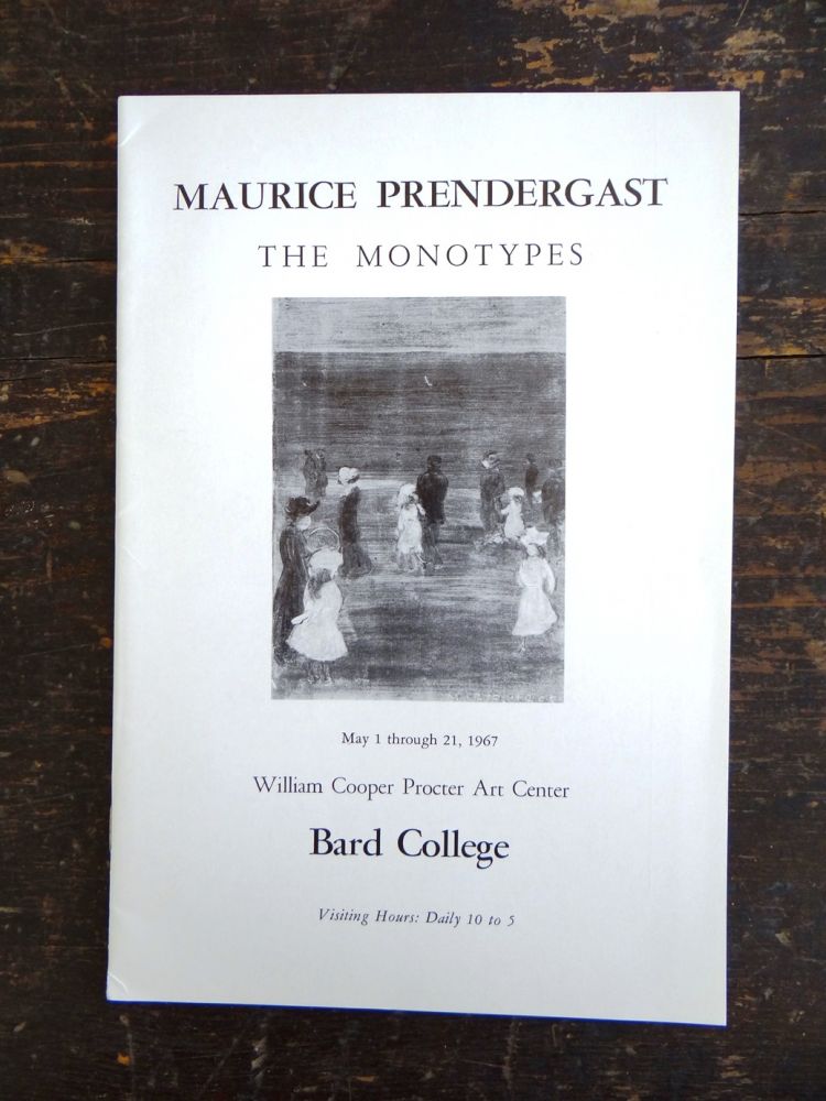 Item #20851 The Monotypes of Maurice Prendergast. NY: William Cooper Proctor Art Center Annandale-on-Hudson, May, 1967.