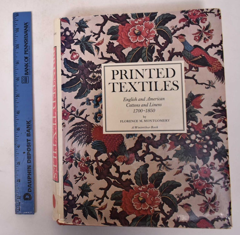 Item #20909000001 Printed Textiles: English and American Cottons and Linens 1700-1850. Forence M. Montgomery.