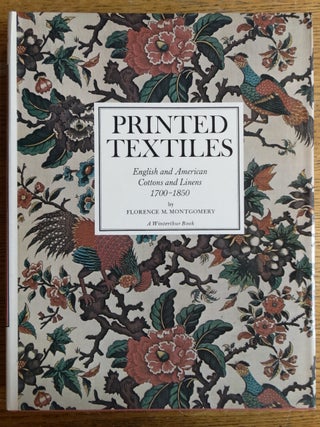 Item #20909 Printed Textiles: English and American Cottons and Linens 1700-1850. Forence M....