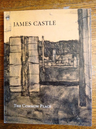 Item #21342 James Castle: The Common Place. James Castle, John Yau