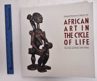 Item #21403 African Art in The Cycle of Life. DC: National Museum of African Art Washington,...